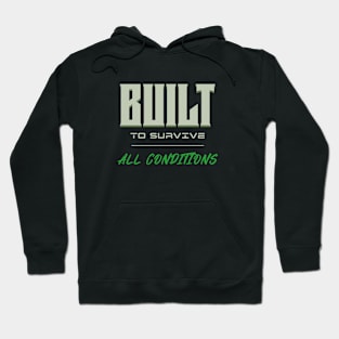 Built To Survive All Conditions Quote Motivational Inspirational Hoodie